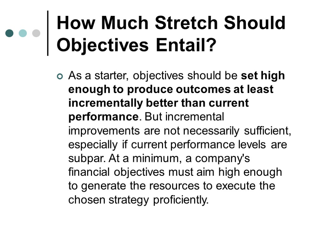How Much Stretch Should Objectives Entail? As a starter, objectives should be set high